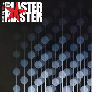 Rude Boy Life , The Blaster Master