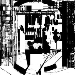 Dubnobasswithmyheadman , Underworld