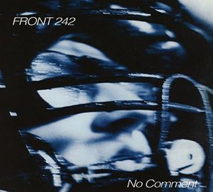 No Comment / Politics Of Pressure , Front 242