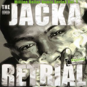 Retrial: Million Dollar Remix Series, Vol. 1 [Explicit Content] , The Jacka