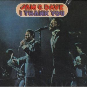I Thank You , Sam & Dave