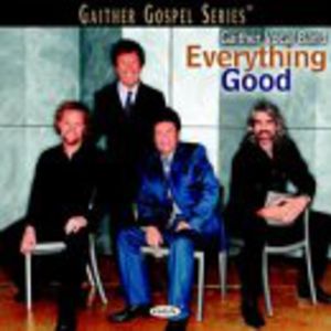 Everything Good , Gaither Vocal Band
