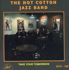 Take Your Tomorrow , Hot Cotton Jazz Band