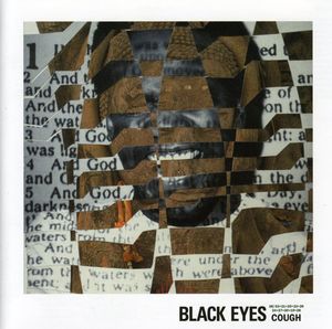 Cough , Black Eyes