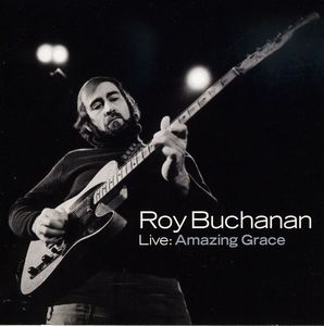 Live: Amazing Grace , Roy Buchanan