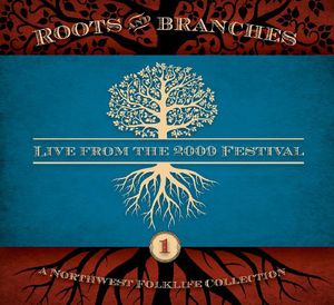 Northwest Roots and Branches: Live From The 2009 Northwest Folklife Festival , Various Artists