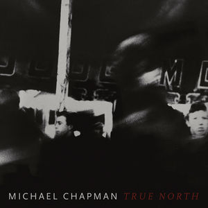 True North , Michael Chapman