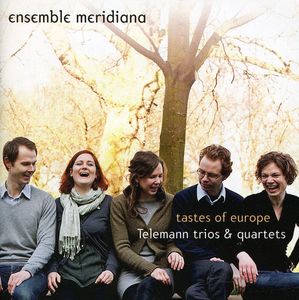 Tastes of Europe: Telemann Trios & Quartets , Ensemble Meridiana