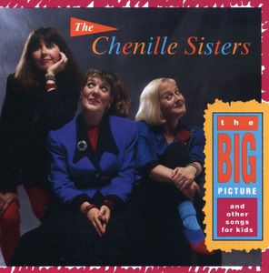 Big Picture & Other Kids Songs , The Chenille Sisters