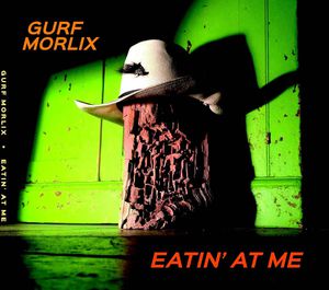 Eatin at Me , Gurf Morlix
