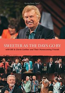 Sweeter as the Days Go By , Bill & Gloria Gaither