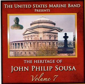 Heritage of John Philip Sousa, Vol. 7 , United States Marine Band