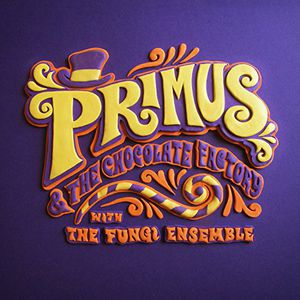 Primus & the Chocolate Factory with the Fungi Ense , Primus