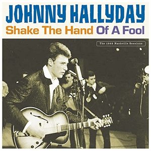 Shake The Hand Of A Fool , Johnny Hallyday