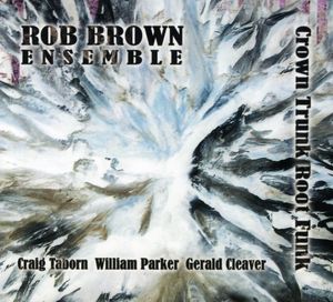 Crown Trunk Root Funk , Rob Brown