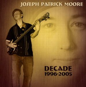 Decade 1996-2005 , Joseph Patrick Moore