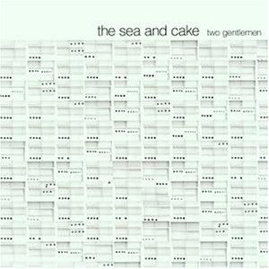 Two Gentlemen , The Sea and Cake