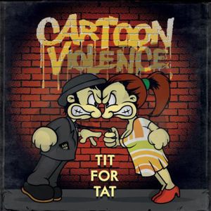 Tit for Tat , Cartoon Violence