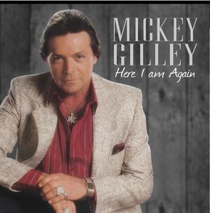 Here I Am Again , Mickey Gilley