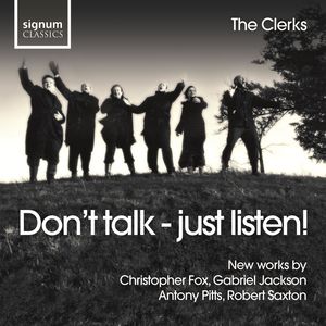 Saxton/ Pitts/ Jackson/ Fox : Don'ttalk-Just Llisten-New Works , The Clerks