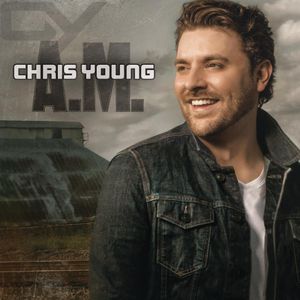A.M. , Chris Young