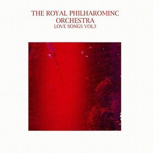 Royal Philharmonic Orchestra : Vol. 3-Love Songs , Royal Philharmonic Orchestra