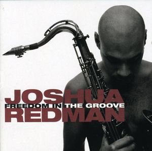 Freedom in the Groove , Joshua Redman