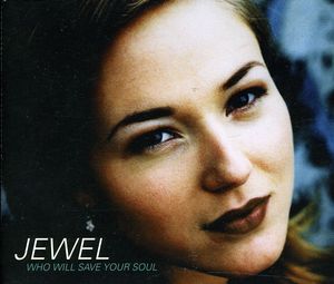 Who Will Save Your Soul , Jewel