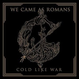 Cold Like War , We Came as Romans