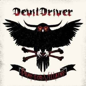 Pray For Villians , DevilDriver