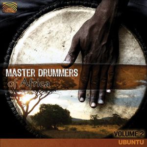 Master Drummers of Africa: Ubuntu 2