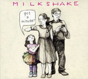 Got A Minute? , Milkshake