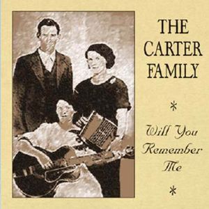 Will You Remember Me , The Carter Family