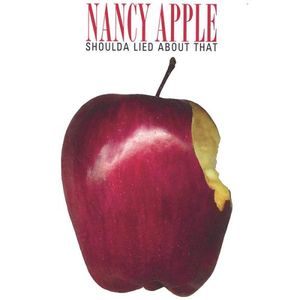 Shoulda Lied About That , Nancy Apple