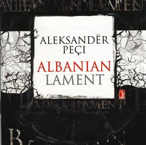 Albanian Lament , Aleksandër Peçi