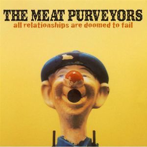 All Relationships Are Doomed to Fail , The Meat Purveyors