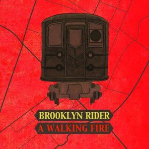 Walking Fire , Brooklyn Rider