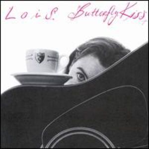 Butterfly Kiss , Lois