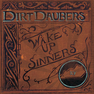 Wake Up Sinners , The Dirt Daubers