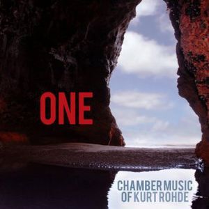 One: Chamber Music of Kurt Rohde , Various Artists