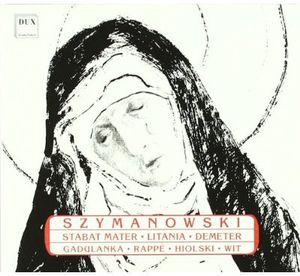 Stabat Mater /  Litany to Virgin Mary /  Demeter , Antoni Wit