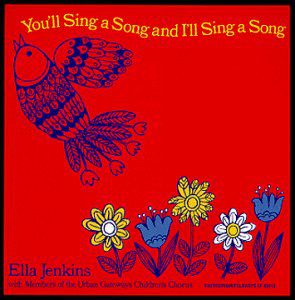 You'll Sing a Song & I'll Sing a Song , Ella Jenkins
