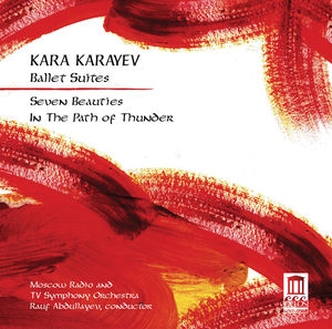 Ballet Suites: Seven Beauties & in Path of Thunder , Kara Karayev