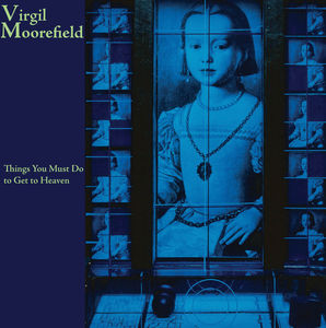 Things You Must Do to Get to Heaven , Virgil Moorefield