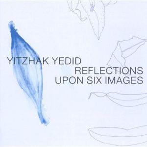 Reflections Upon Six Images , Yitzhak Yedid