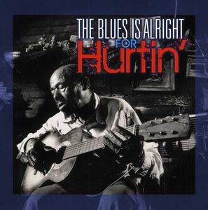 Blues Is Alright For Hurtin' , Various Artists