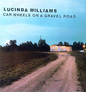 Car Wheels on a Gravel Road , Lucinda Williams