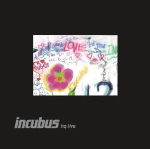 Incubus HQ Live , Incubus
