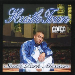 Hustle Town [Explicit Content] , South Park Mexican