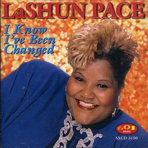 I Know I've Been Changed , LaShun Pace